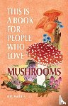 Madden, Meg - This Is a Book for People Who Love Mushrooms