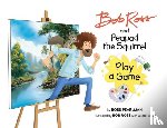 Pearlman, Robb - Bob Ross and Peapod the Squirrel Play a Game