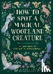 Marsh, Sarah Glenn - How to Spot a Magical Woodland Creature