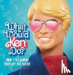 Nesvig, Kara, Inc., Mattel - What Would Ken Do?