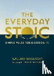 Mulligan, William - The Everyday Stoic: Simple Rules for a Good Life