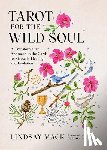 Mack, Lindsay - Tarot for the Wild Soul