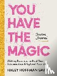 Hoffman Smith, Haley - You Have the Magic Guided Journal: Writing Practices to Rewire Your Subconscious & Uplevel Your Life