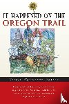Wagner, Tricia Martineau - It Happened on the Oregon Trail