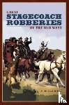 Wilson, R. Michael - Great Stagecoach Robberies of the Old West