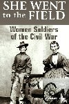 Tsui, Bonnie - She Went to the Field: Women Soldiers of the Civil War
