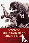 Mayo, Matthew P. - Cowboys, Mountain Men, and Grizzly Bears