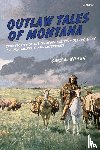 Wilson, Gary A. - Outlaw Tales of Montana