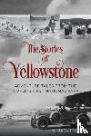 Miller, M. Mark - The Stories of Yellowstone