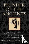 Schroeder, Lucinda - Plunder of the Ancients: A True Story of Betrayal, Redemption, and an Undercover Quest to Recover Sacred Native American Artifacts