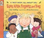 Hindley, Judy - Eyes, Nose, Fingers, and Toes: A First Book All about You
