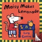 Cousins, Lucy - Maisy Makes Lemonade: (Maisy the Mouse's Lemonade Stand - A Summer Friendship Story for Toddlers, Preschoolers, and Kids Ages 3 -7)