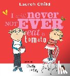 Lauren Child - I Will Never Not Ever Eat a Tomato