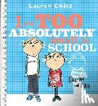 Child, Lauren - I Am Too Absolutely Small for School