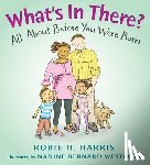 Harris, Robie H. - What's in There?: All about Before You Were Born