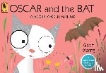 Waring, Geoff - Oscar and the Bat: A Book about Sound