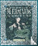 Berk, Ari - The Secret History of Mermaids and Creatures of the Deep