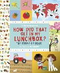 Butterworth, Chris - How Did That Get in My Lunchbox?: The Story of Food