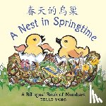 Yang, Belle - A Nest in Springtime: A Mandarin Chinese-English Book of Numbers