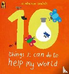 Walsh, Melanie - 10 Things I Can Do to Help My World