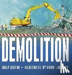 Sutton, Sally - Demolition: (A Rhyming Construction Book with Trucks, Cranes, Wrecking Balls, and Noisy Vehicles for Babies, Toddlers, Preschoolers, and Kids Ages 2-5