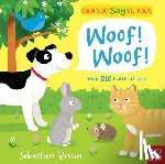 Braun, Sebastien - Can You Say It, Too? Woof! Woof!: (An Interactive Lift-The-Flap Animal Sound Book Featuring Pets Including Dogs, Cats, and Bunnies - For Babies and To