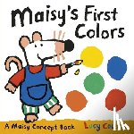 Cousins, Lucy - Maisy's First Colors: A Maisy Concept Book (a Bright Board Book for Toddlers to Learn Colors with Maisy the Mouse)