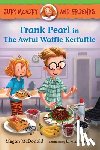 McDonald, Megan - Judy Moody and Friends: Frank Pearl in the Awful Waffle Kerfuffle