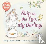 Lloyd-Jones, Sally - Skip to the Loo, My Darling! a Potty Book