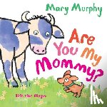 Murphy, Mary - Are You My Mommy?