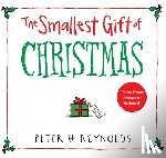 Reynolds, Peter H. - The Smallest Gift of Christmas