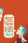 Avi - The Most Important Thing: Stories about Sons, Fathers, and Grandfathers