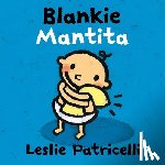 Patricelli, Leslie - Blankie/Mantita: (A Comforting Bilingual Spanish-English Story about Security Objects and Letting Go for Babies and Toddlers)