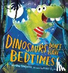 Knapman, Timothy - Dinosaurs Don't Have Bedtimes!