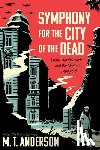 Anderson, M. T. - Symphony for the City of the Dead