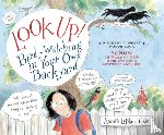 Cate, Annette LeBlanc - Look Up!: Bird-Watching in Your Own Backyard