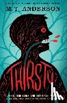 Anderson, M. T. - Thirsty