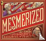 Rockliff, Mara - Mesmerized: How Ben Franklin Solved a Mystery That Baffled All of France