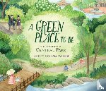 Yazdani, Ashley - A Green Place to Be: The Creation of Central Park