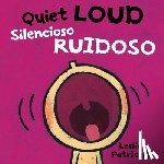 Patricelli, Leslie - Quiet Loud / Silencioso Ruidoso: (A Playful Bilingual Spanish-English Sounds Concept Book of Opposites for Babies and Toddlers)