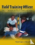 Nepon, Bruce, Eberly, Barry - Field Training Officer: Tips And Techniques For Ftos, Preceptors, And Mentors