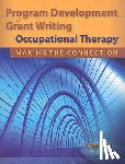 Doll, Joy D. - Program Development and Grant Writing in Occupational Therapy: Making the Connection