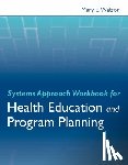 Watson, Mary E. - Systems Approach Workbook for Health Education & Program Planning