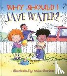 Green, Jen - WHY SHOULD I SAVE WATER FOR TH