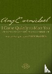 Carmichael, Amy, Hazard, David - I Come Quietly to Meet You – An Intimate Journey in God`s Presence