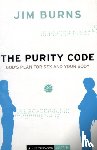 Burns, Jim - The Purity Code – God`s Plan for Sex and Your Body