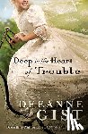 Gist, Deeanne - Deep in the Heart of Trouble