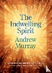 Murray, Andrew - The Indwelling Spirit – The Work of the Holy Spirit in the Life of the Believer