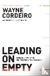 Cordeiro, Wayne, Buford, Bob - Leading on Empty – Refilling Your Tank and Renewing Your Passion