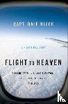 Black, Capt. Dale, Gire, Ken - Flight to Heaven – A Plane Crash...A Lone Survivor...A Journey to Heaven––and Back